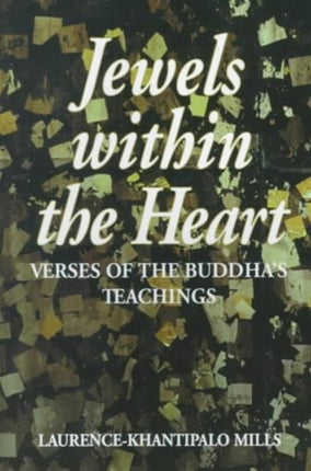 Jewels Within the Heart: Verses of the Buddha’s Teachings (Dhammapada)