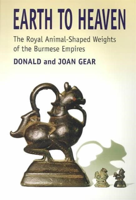 Earth to Heaven: The Royal Animal-Shaped Weights of the Burmese Empires