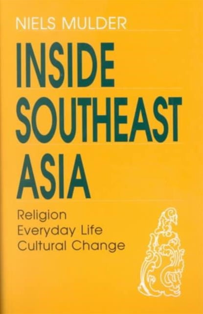 Inside Southeast Asia: Religion, Everyday Life, Cultural Change