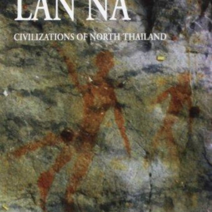 A Brief History of Lan Na: Civilizations of North Thailand