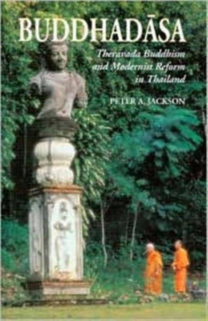 Buddhadasa: Theravada Buddhism and Modernist Reform in Thailand