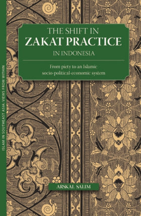 The Shift in Zakat Practice in Indonesia: From Piety to an Islamic Socio-Political-Economic System