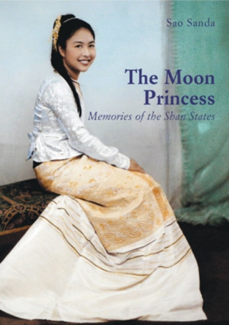 The Moon Princess: Memories of the Shan States