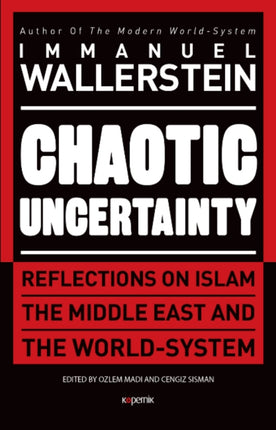 Chaotic Uncertainty: Reflections on Islam The Middle East and The World System