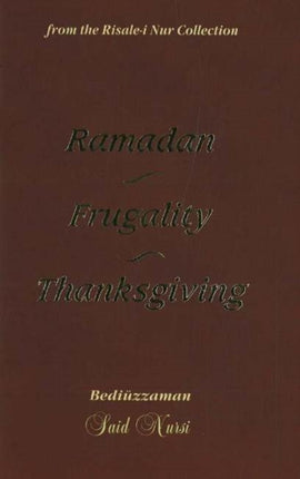 Ramadam, Frugality, Thanksgiving: From the Risale-i Nur Collection