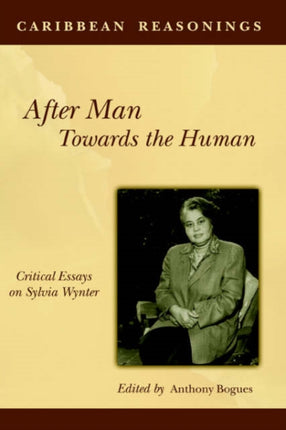 After Man: Towards The Human: Critical Essays on Sylvia Wynter