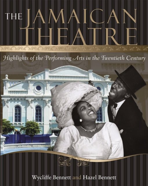 Jamaican Theatre: Highlights of the Performing Arts in the Twentieth Century