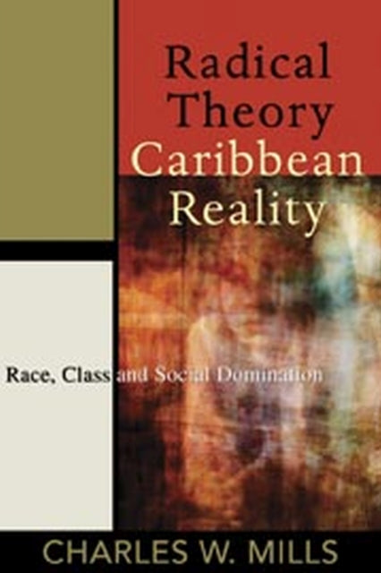 RADICAL THEORY, CARIBBEAN REALITY: Race, Class