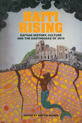 Haiti Rising: Haitian History, Culture and the Earthquake of 2010