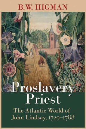 Proslavery Priest: The Atlantic World of John