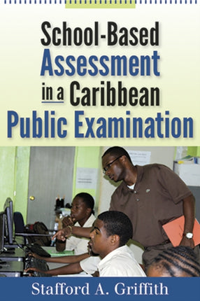 School-Based Assessment in a Caribbean Public
