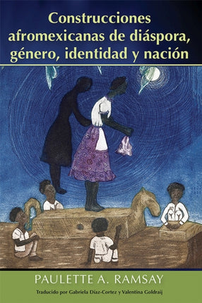 Construcciones afromexicanas de diáspora, género,