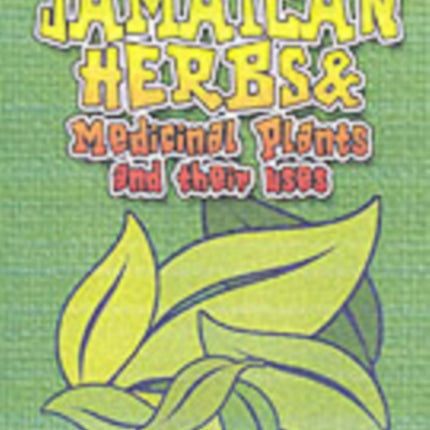 Jamaican Herbs And Medicinal Plants And Their Uses