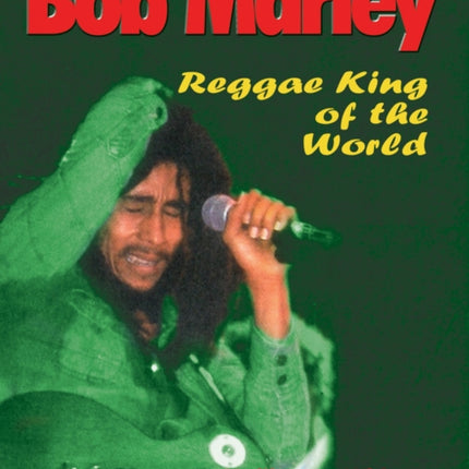 Bob Marley: Reggae King of the World