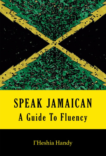 Speak Jamaican: A Guide To Fluency