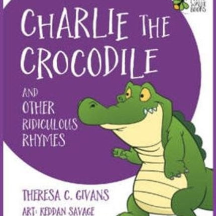 Charlie the Crocodile And Other Ridiculous Rhymes