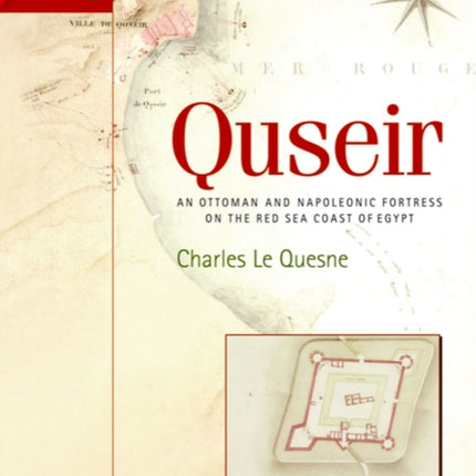 Quseir: An Ottoman and Napoleonic Fortress on the Red Sea Coast of Egypt