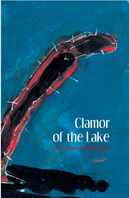 Clamor of the Lake: A Modern Arabic Novel