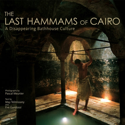 The Last Hammams of Cairo