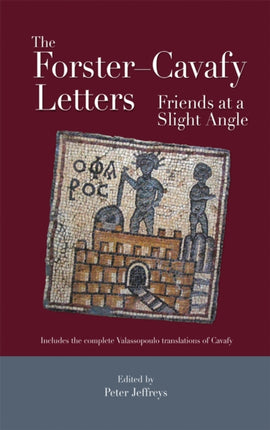 The Forster - Cavafy Letters: Friends at a Slight Angle