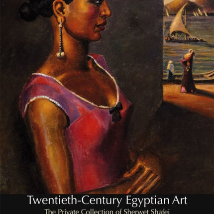 Twentieth-century Egyptian Art: The Private Collection of Sherwet Shafei