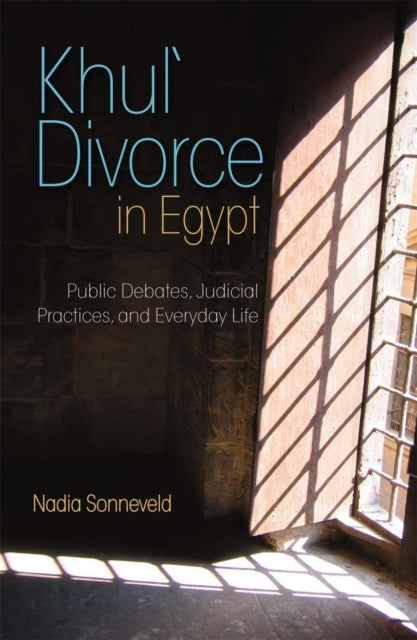 Khul' Divorce in Egypt: Public Debates, Judicial Practices, and Everyday Life