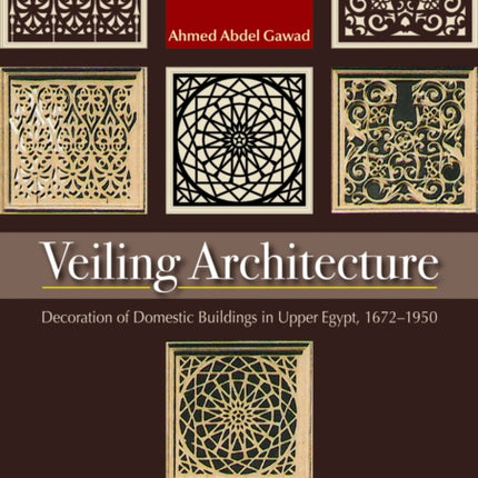 Veiling Architecture: Decoration of Domestic Buildings in Upper Egypt 1672-1950