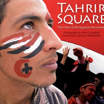 Tahrir Square: The Heart of the Egyptian Revolution