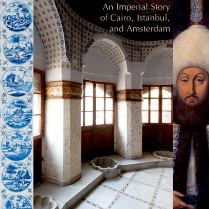 The Sultan's Fountain: An Imperial Story of Cairo, Istanbul and Amsterdam