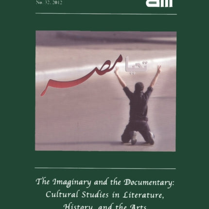 Alif: Journal of Comparative Poetics, no. 32: The Imaginary and the Documentary: Cultural Studies in Literature, History, and the Arts