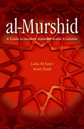 Al-Murshid: A Guide to Modern Standard Arabic Grammar for the Intermediate Level