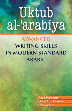 Uktub al-'arabiya: Advanced Writing Skills in Modern Standard Arabic