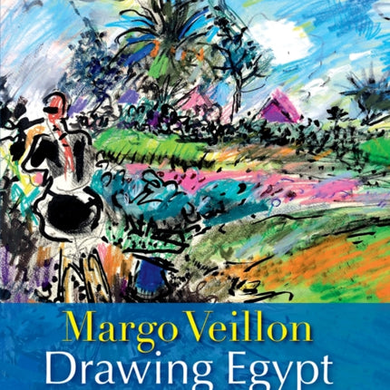 Drawing Egypt: From the Artistic Legacy Collection at the American University in Cairo