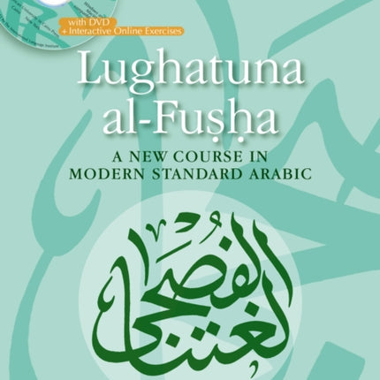 Lughatuna Al-Fusha: Book 4: A New Course in Modern Standard Arabic