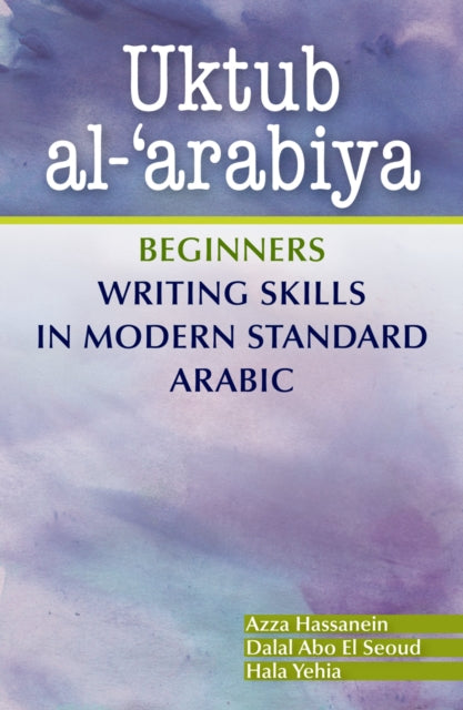 Uktub al-'arabiya: Advanced Writing Skills in Modern Standard Arabic