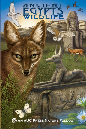 Ancient Egypt's Wildlife: An AUC Press Nature
