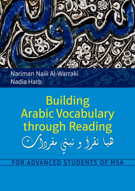 Building Arabic Vocabulary Through Reading: For Advanced Students of MSA