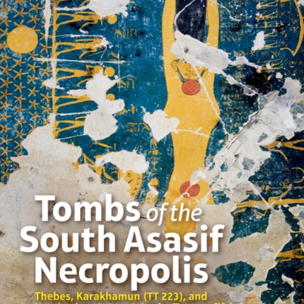 Tombs of the South Asasif Necropolis: Thebes, Karakhamun (TT 223), and Karabasken (TT 391) in the Twenty-fifth Dynasty