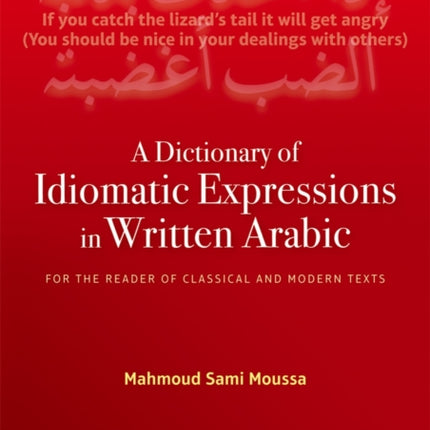 A Dictionary of Idiomatic Expressions in Written Arabic: For the Reader of Classical and Modern Texts