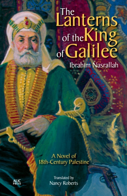 The Lanterns of the King of Galilee: A Novel of 18th Century Palestine