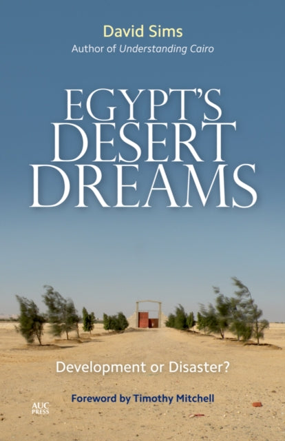 Egypt’s Desert Dreams: Development or Disaster? (New Edition)