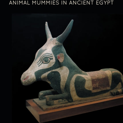 Divine Creatures: Animal Mummies in Ancient Egypt