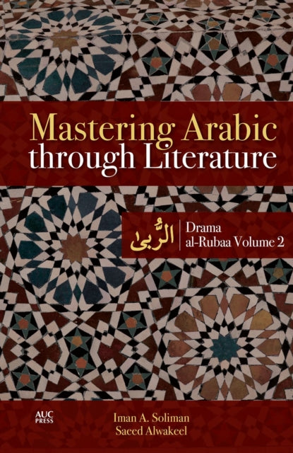 Mastering Arabic through Literature: Drama: al-Rubaa Volume 2