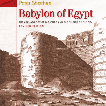 Babylon of Egypt: The Archaeology of Old Cairo and the Origins of the City