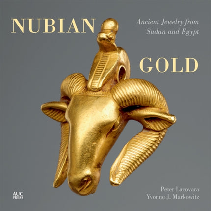 Nubian Gold: Ancient Jewelry from Sudan and Egypt