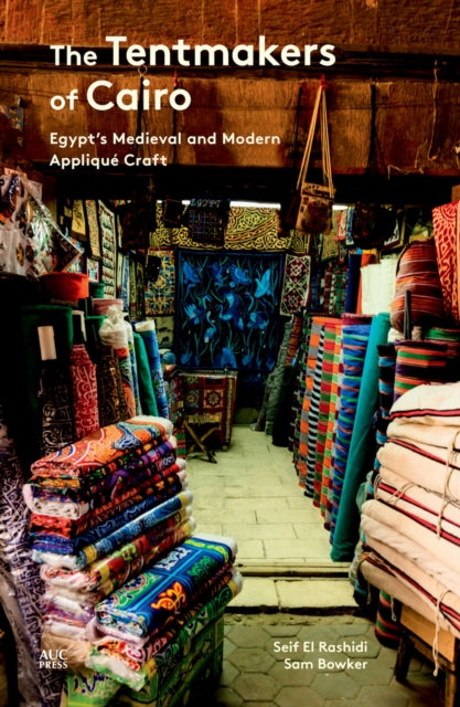 The Tentmakers of Cairo: Egypt's Medieval and