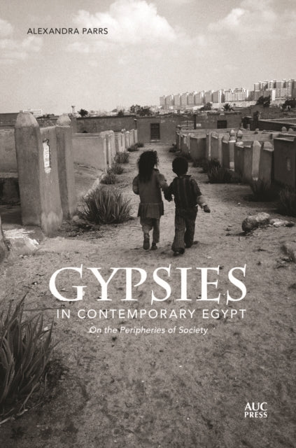 Gypsies in Contemporary Egypt: On the Peripheries of Society