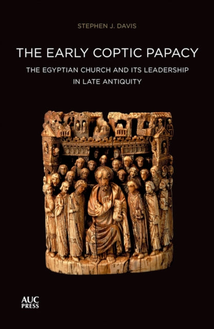 The Early Coptic Papacy: The Egyptian Church and its Leadership in Late Antiquity: The Popes of Egypt: Volume 1