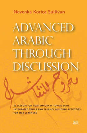 Advanced Arabic Through Discussion: 16 Debate-Centered Lessons and Exercises for MSA Students