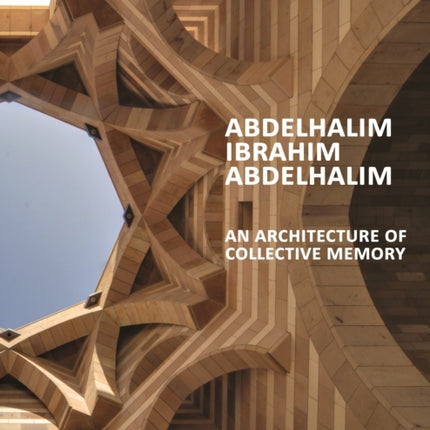 Abdelhalim Ibrahim Abdelhalim: An Architecture of Collective Memory